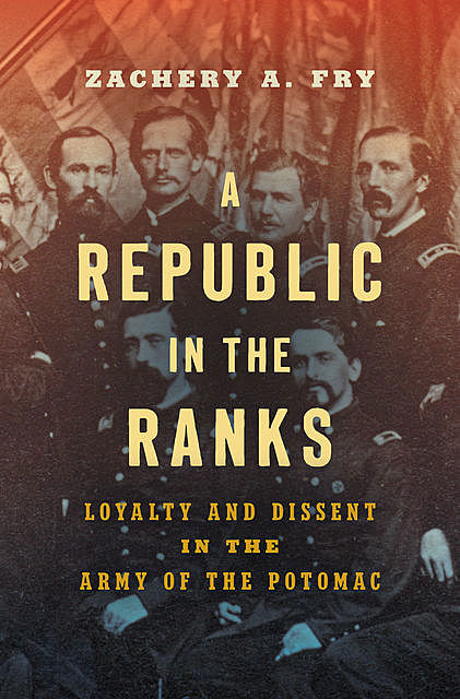 A Republic in the Ranks, Zachery A. Fry