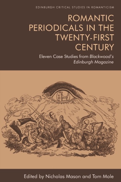 Romantic Periodicals in the Twenty-First Century, Tom Mole, Edited by Nicholas Mason
