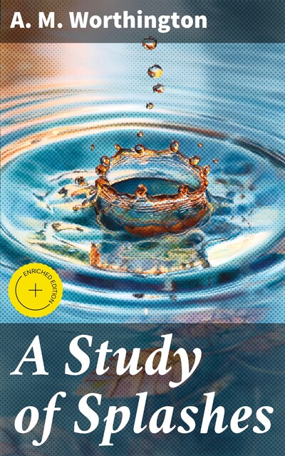 A Study of Splashes, Arthur Mason Worthington