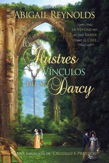 Los ilustres vínculos del Sr. Darcy, Abigail Reynolds