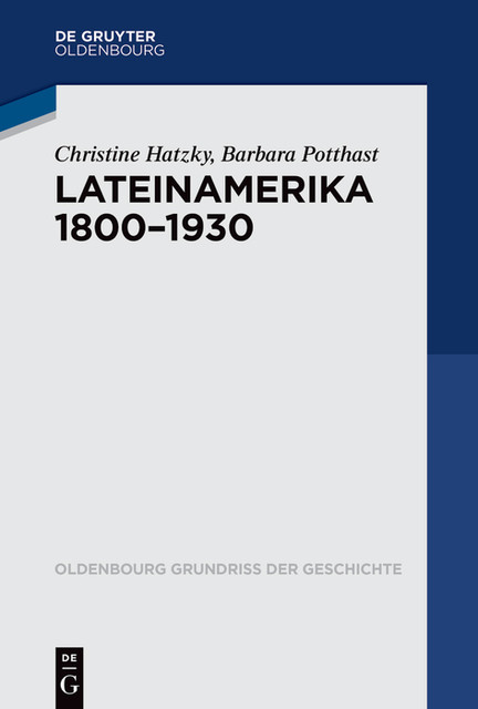Lateinamerika 1800 – 1930, Barbara Potthast, Christine Hatzky