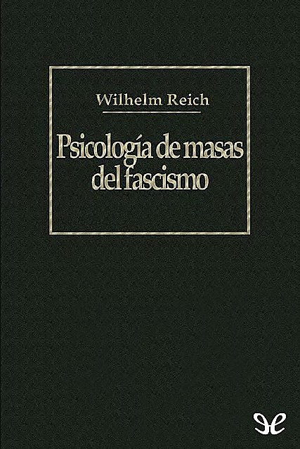 Psicología de masas del fascismo, Wilhelm Reich