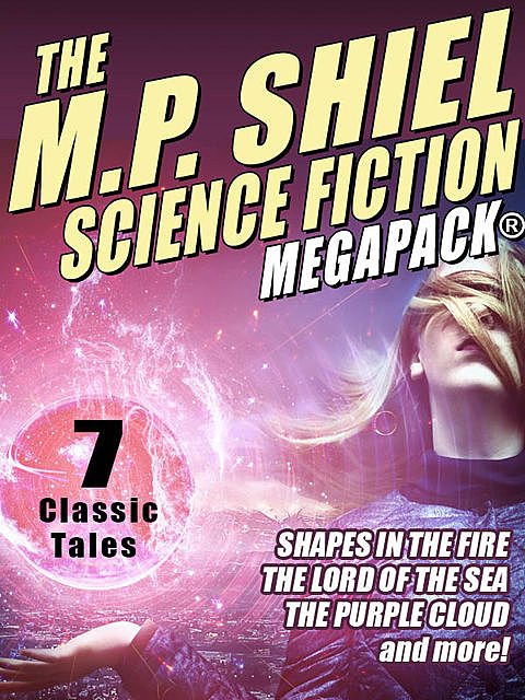 The M.P. Shiel Science Fiction MEGAPACK, M.P.Shiel