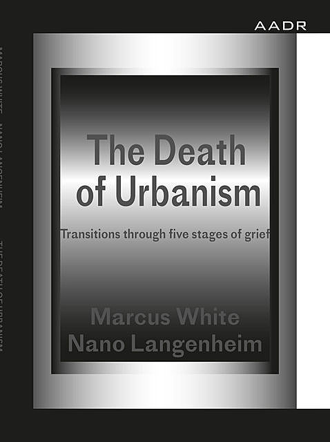 The Death of Urbanism, Marcus White, Nano Langenheim
