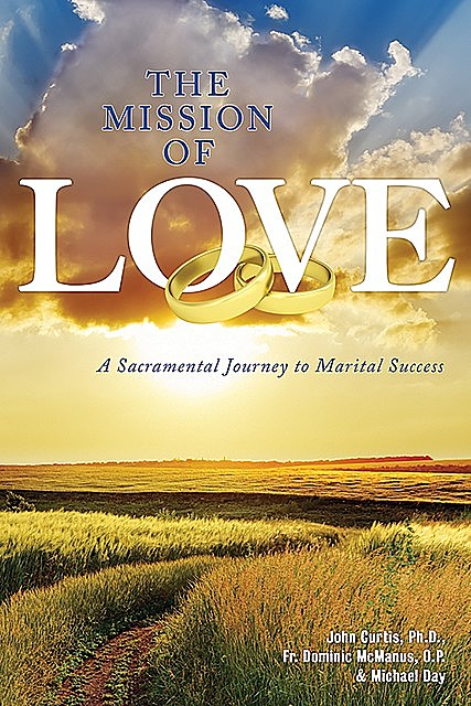 The Mission of Love, Ph.D., O.P., Michael Day, John Green Curtis, Fr. Dominic McManus