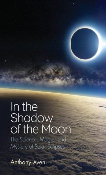 In the Shadow of the Moon, Anthony Aveni