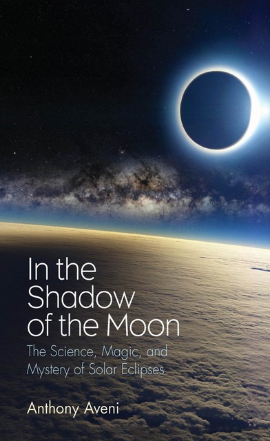 In the Shadow of the Moon, Anthony Aveni