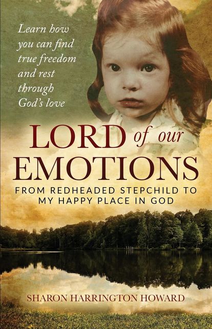 LORD OF OUR EMOTIONS, Sharon Howard