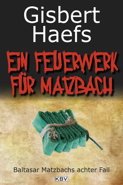 Ein Feuerwerk für Matzbach, Gisbert Haefs