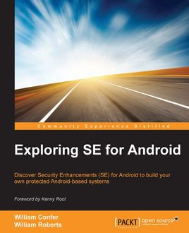 Exploring SE for Android, William Confer, William Roberts