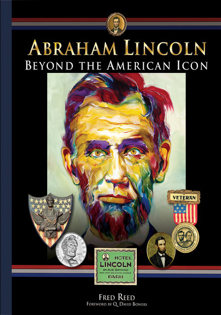 Abraham Lincoln: Beyond the Icon, Fred Reed