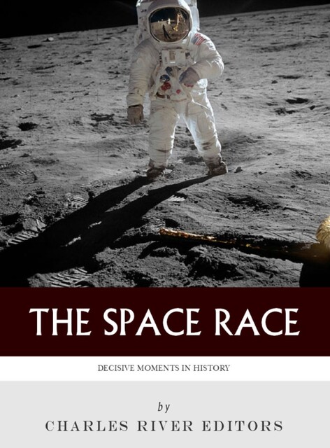 The Space Race, Charles Editors