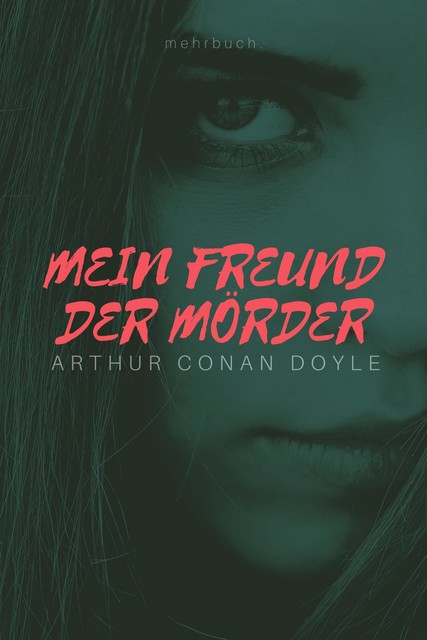 Mein Freund der Mörder, Arthur Conan Doyle