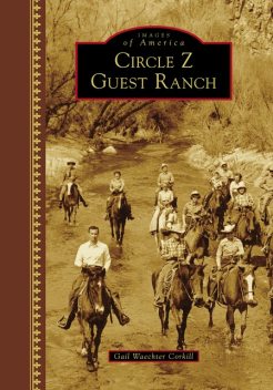 Circle Z Guest Ranch, Gail Waechter Corkill