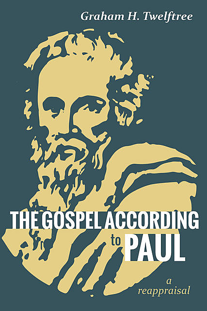 The Gospel According to Paul, Graham H. Twelftree