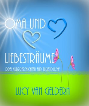 Oma und Liebesträume, Lucy van Geldern