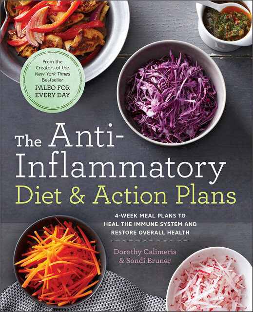 The Anti-Inflammatory Diet & Action Plans, Dorothy Calimeris, Sondi Bruner