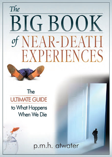 Big Book of Near Death Experiences, P.M.H.Atwater