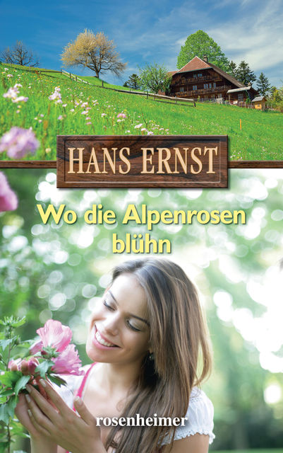 Wo die Alpenrosen blühn, Hans Ernst