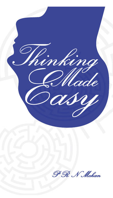 Thinking Made Easy		, PRN Mohan