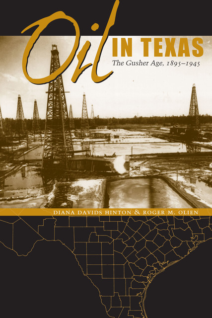 Oil in Texas, Diana Davids Hinton, Roger M. Olien