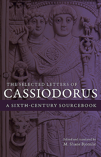 The Selected Letters of Cassiodorus, Cassiodorus