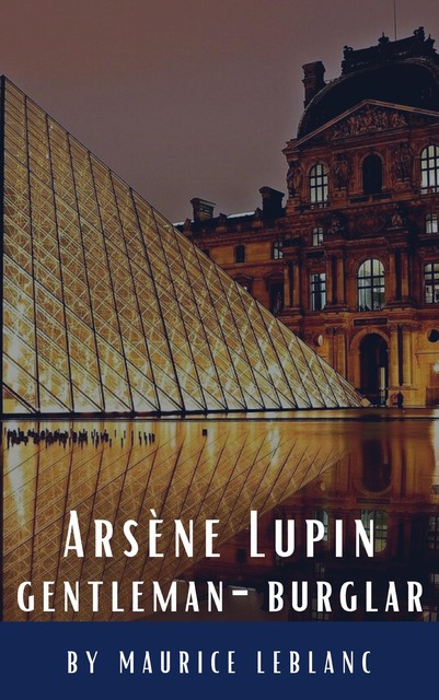 Arsène Lupin, gentleman-burglar, Maurice Leblanc, Classics HQ