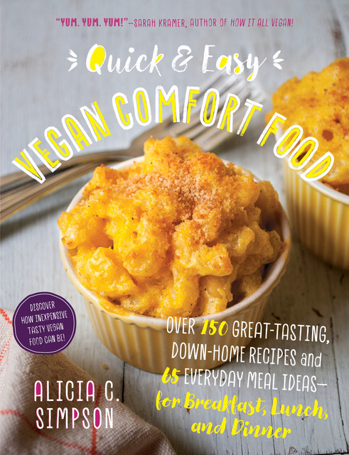 Quick & Easy Vegan Comfort Food, Alicia C. Simpson