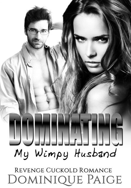 Dominating My Wimpy Husband, Dominique Paige
