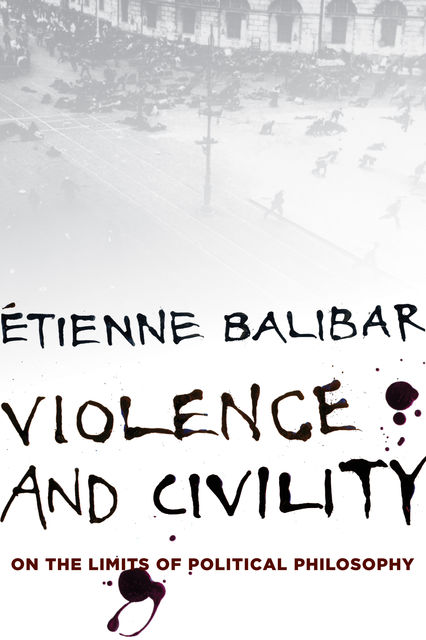 Violence and Civility, Étienne Balibar