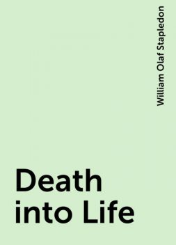 Death into Life, William Olaf Stapledon