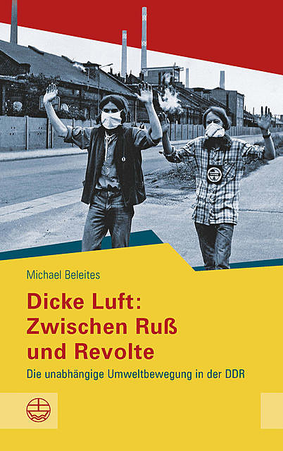 Dicke Luft: Zwischen Ruß und Revolte, Michael Beleites