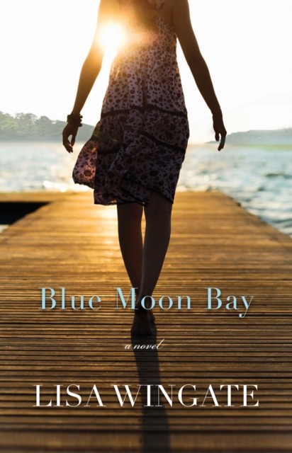 Blue Moon Bay (The Shores of Moses Lake Book #2), Lisa Wingate