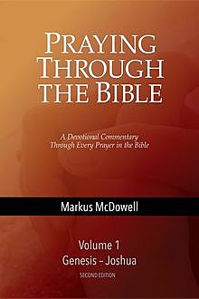 Praying Through the Bible, Vol 1 (Genesis-Joshua), Markus McDowell