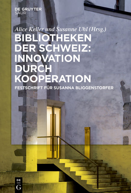 Bibliotheken der Schweiz: Innovation durch Kooperation, Walter de Gruyter
