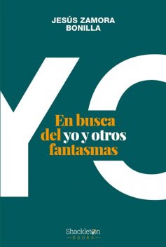 En busca del yo y otros fantasmas, Jesús Zamora Bonilla
