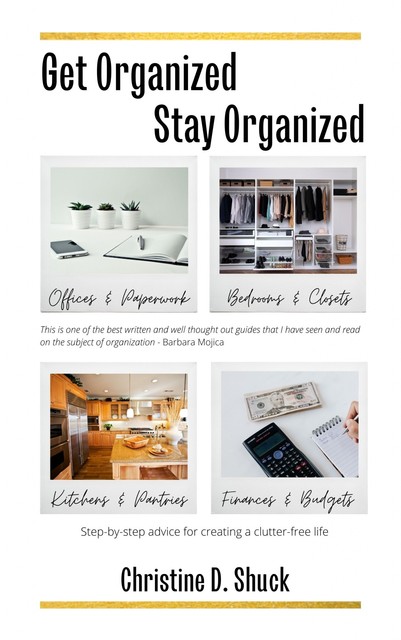 Get Organized, Stay Organized, Christine Shuck