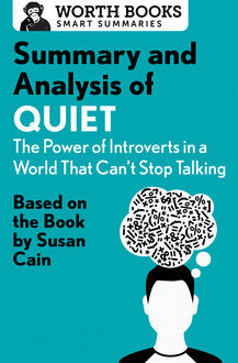 Summary and Analysis of Quiet: The Power of Introverts in a World That Can't Stop Talking, Worth Books