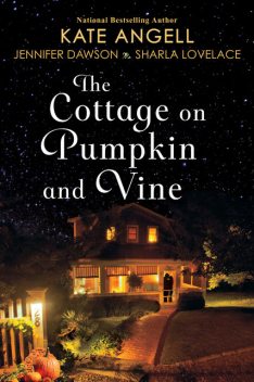 The Cottage on Pumpkin and Vine, Sharla Lovelace, Kate Angell, Jennifer Dawson