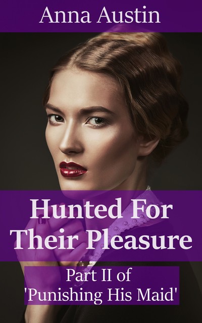 Hunted For Their Pleasure, Anna Austin