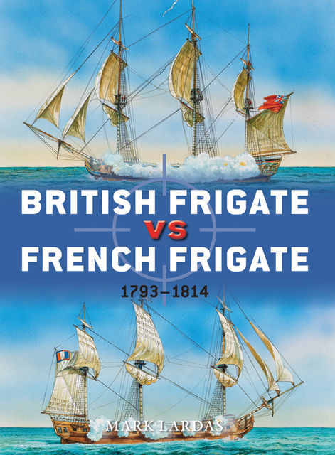 British Frigate vs French Frigate, Mark Lardas