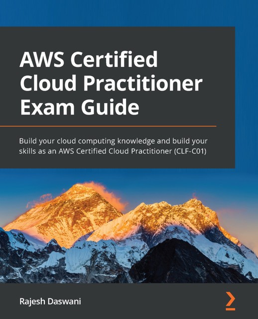 AWS Certified Cloud Practitioner Exam Guide, Rajesh Daswani