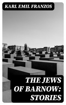 The Jews of Barnow: Stories, Karl Emil Franzos