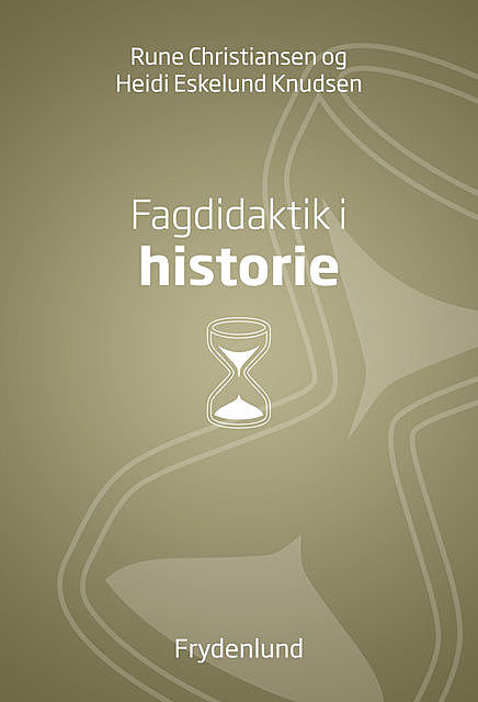 Fagdidaktik i historie, Heidi Eskelund Knudsen, Rune Christiansen