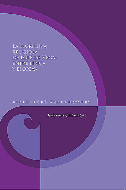 La escritura religiosa de Lope de Vega, Jesús Ponce Cárdenas