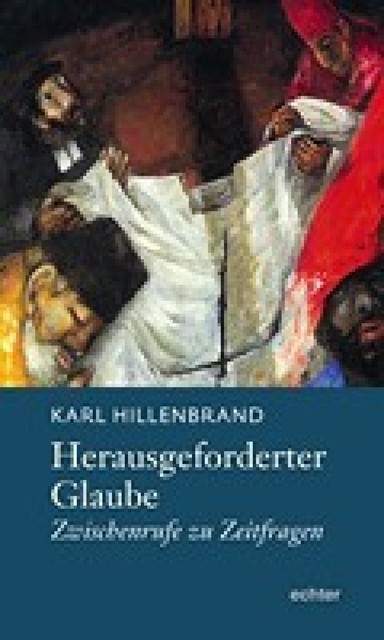 Herausgeforderter Glaube, Karl Hillenbrand