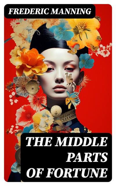 The Middle Parts of Fortune, Frederic Manning