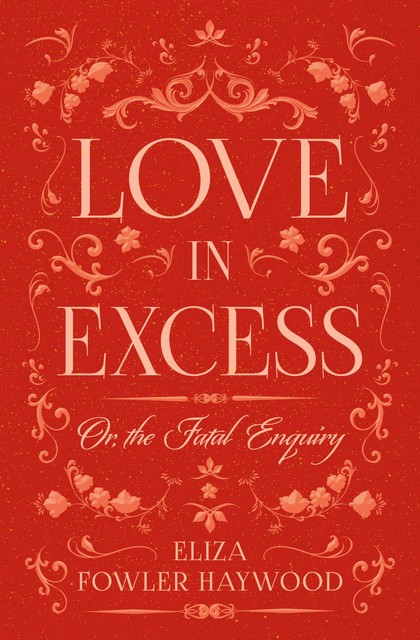 Love in Excess, Eliza Haywood