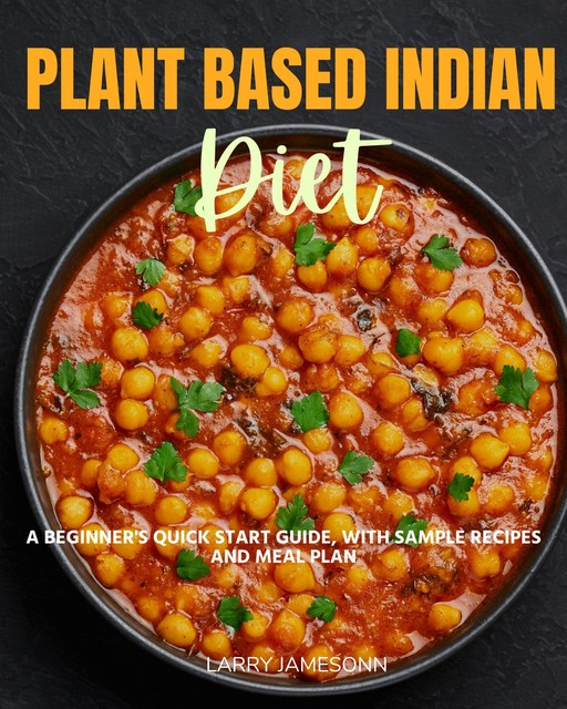 Plant-Based Indian Diet, Larry Jamesonn