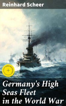 Germany's High Seas Fleet in the World War, Reinhard Scheer